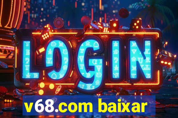 v68.com baixar